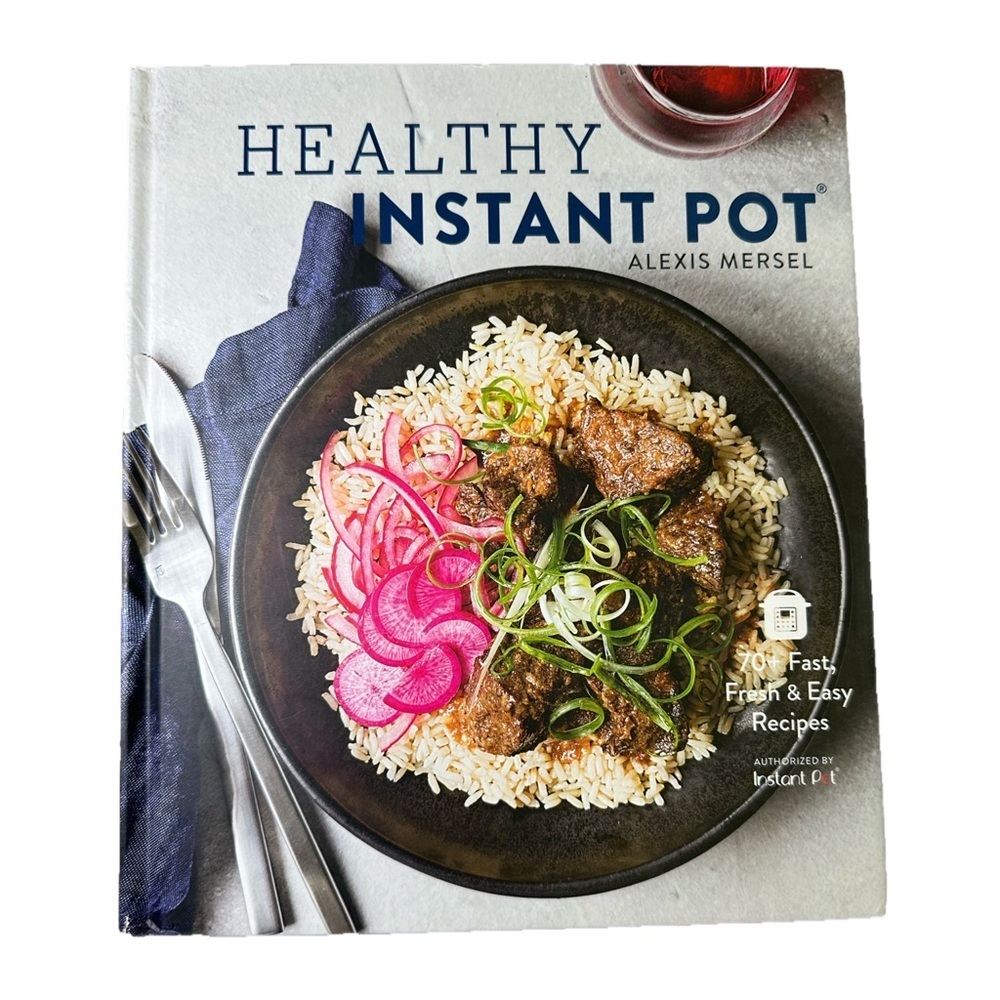 Healthy Instant Pot Cookbook by Alexis Mersel